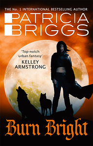 Burn Bright by Patricia Briggs