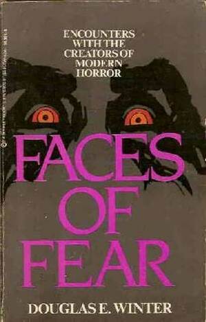 Faces Of Fear: Encounters With the Creators of Modern Horror by Douglas E. Winter