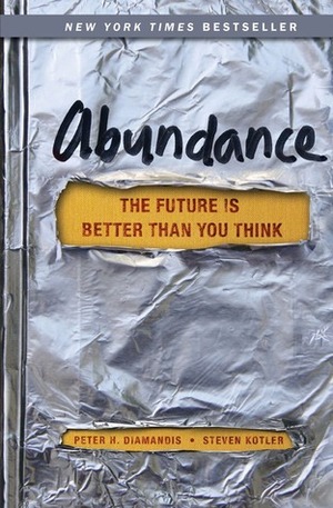 Abundance: The Future Is Better Than You Think by Steven Kotler, Peter H. Diamandis