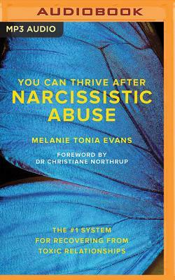 You Can Thrive After Narcissistic Abuse: The #1 System for Recovering from Toxic Relationships by Melanie Tonia Evans