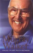 Murray Walker: Unless I'm Very Much Mistaken by Murray Walker