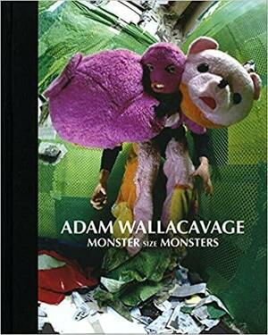 Monster Size Monsters by Adam Wallacavage