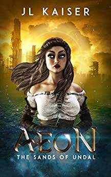 AEON The Sands of Undal by J.L. Kaiser, Brian Blair