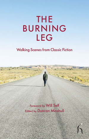The Burning Leg: Walking Scenes from Classic Fiction by Duncan Minshull