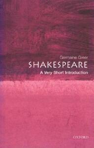 Shakespeare: A Very Short Introduction by Germaine Greer