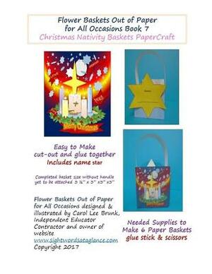 Flower Baskets Out of Paper for All Occasions Book 7: Christmas Nativity Basket PaperCraft by Carol Lee Brunk