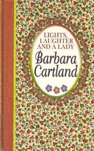 Lights, Laughter and a Lady by Barbara Cartland