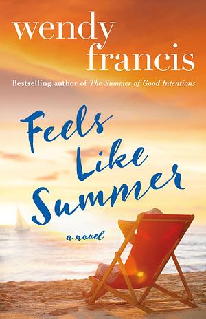 Feel Like Summer  by Wendy Francis