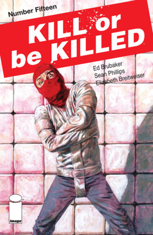 Kill or be Killed #15 by Ed Brubaker
