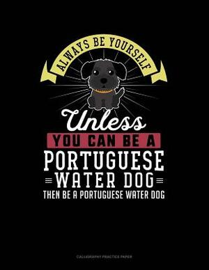 Always Be Yourself Unless You Can Be a Portuguese Water Dog Then Be a Portuguese Water Dog: 6 Columns Columnar Pad by Blue Cloud Novelty