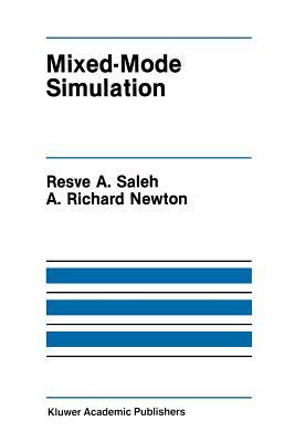 Mixed-Mode Simulation by A. Richard Newton, Resve A. Saleh