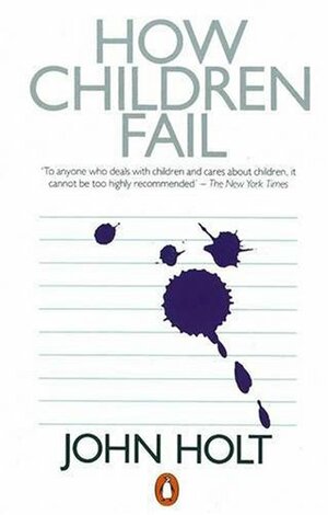 How Children Fail by John C. Holt