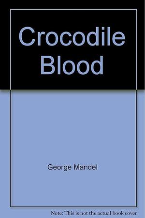 Crocodile Blood by George Mandel