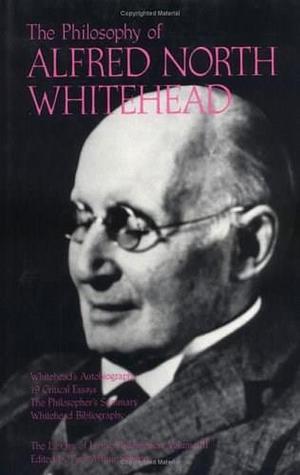 The Philosophy of Alfred North Whitehead by Paul Arthur Schilpp