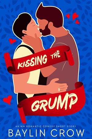 Kissing The Grump by Baylin Crow