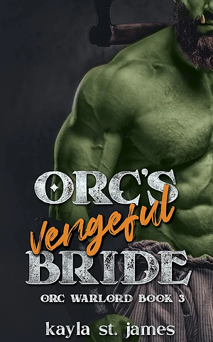 Orc's Vengeful Bride by Kayla St. James