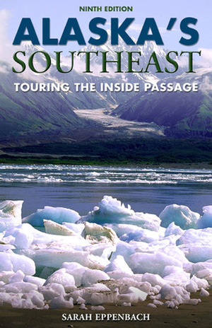 Alaska's Southeast, 9th: Touring the Inside Passage by Michelle Gurney, Sarah Eppenbach