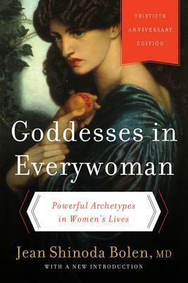 Goddesses in Every Woman: A New Psychology of Women by Jean Shinoda Bolen