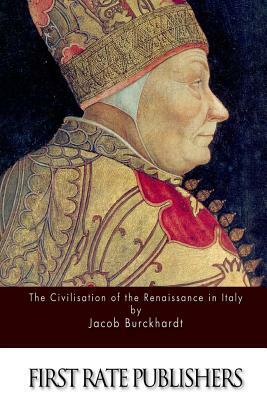 The Civilisation of the Renaissance in Italy by Jacob Burckhardt