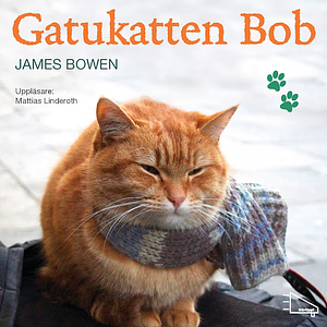 Gatukatten Bob: Berättelsen om hur en man och en katt tillsammans fann hopp på gatorna by James Bowen