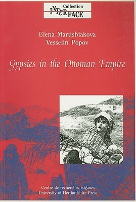 Gypsies in the Ottoman Empire: Volume 22: A Contribution to the History of the Balkans by Donald Kenrick, Olga Apostolova, Vesselin Popov, Elena Marushiakova