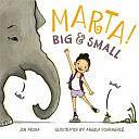 Marta! Big and Small by Jen Arena, Jen Arena
