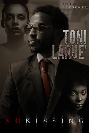 No Kissing: An Urban Thriller by Toni Larue'