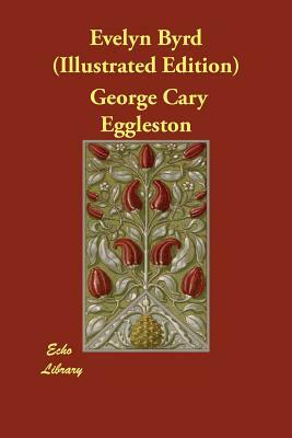 Evelyn Byrd (Illustrated Edition) by George Cary Eggleston