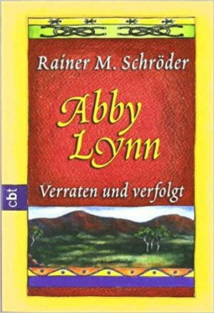 Verraten und verfolgt (Abby Lynn #3) by Rainer M. Schröder, Ashley Carrington