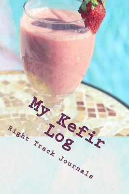 My Kefir Log by Tracy Tennant