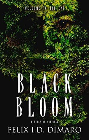 Black Bloom: A Story of Survival by Felix I.D. Dimaro