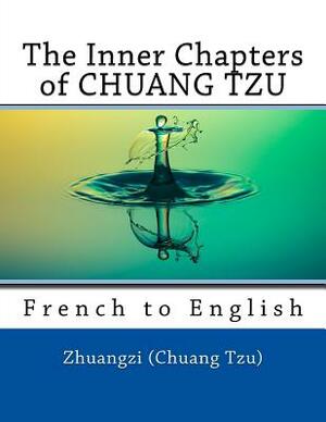 The Inner Chapters of CHUANG TZU: French to English by Nik Marcel