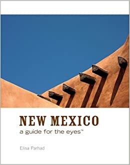 New Mexico: A Guide for the Eyes by Lynne Arany, Elisa Parhad