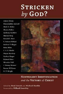 Stricken by God?: Nonviolent Identification and the Victory of Christ by Michael Hardin, Bradley Jersak