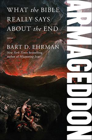 Armageddon: What the Bible Really Says about the End by Bart D. Ehrman