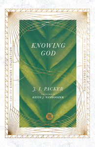 Knowing God by J. I. Packer
