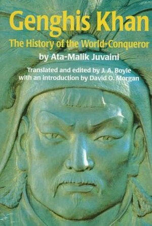 Genghis Khan: A History of the World Conqueror by David O. Morgan, J.A. Boyle, Alauddin Ata Malik al-Juvaini