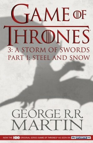 A Storm of Swords, Part One: Steel and Snow by George R.R. Martin