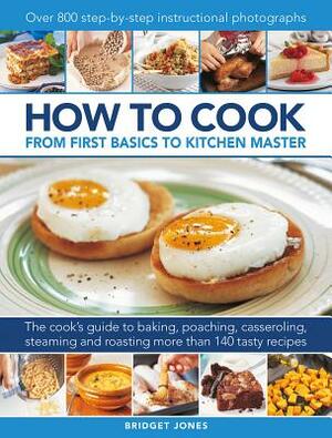 How to Cook: From First Basics to Kitchen Master by Bridget Jones