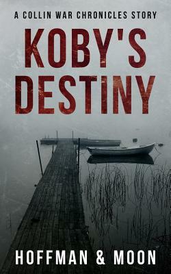 Koby's Destiny by W.C. Hoffman, Tim Moon