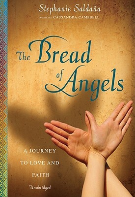 The Bread of Angels: A Journey to Love and Faith by Stephanie Saldana