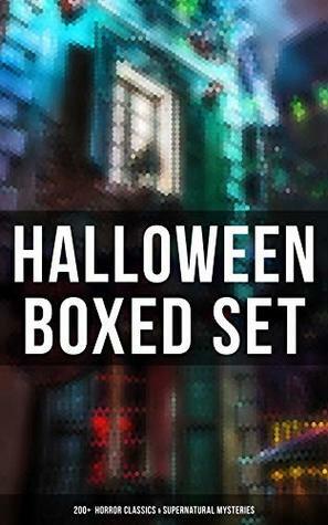 HALLOWEEN Boxed Set: 200+ Horror Classics & Supernatural Mysteries: Sweeney Todd, The Legend of Sleepy Hollow, The Haunted Hotel, The Mummy's Foot, The ... Dracula, The Turn of the Screw, The Horla… by Grant Allen, Chester Bailey Fernando, William Hope Hodgson, Ellis Parker Butler, Pliny the Younger, Bram Stoker, E.F. Benson, Ralph Adams Cram, Jack London, Daniel Defoe, Florence Marryat, Fergus Hume, Leopold Kompert, Théophile Gautier, William Archer, William F. Harvey, W.W. Jacobs, Charles Dickens, Arthur Conan Doyle, George MacDonald, F. Marion Crawford, Arthur Machen, Washington Irving, M.R. James, Thomas Peckett Prest, William T. Stead, Arthur Quiller-Couch, Auguste de Villiers de l'Isle-Adam, Pedro Antonio de Alarcón, Julian Hawthorne, Henry James, Helena Petrovna Blavatsky, Mark Twain, Wilkie Collins, Leonard Kip, Thomas Hardy, Vincent O'Sullivan, Wilhelm Hauff, Margaret Oliphant, Nathaniel Hawthorne, John Buchan, Katherine Rickford, John William Polidori, James Malcolm Rymer, Edgar Allan Poe, Matthew Phipps Shiel, Ambrose Bierce, Walter Hubbell, Gambier Bolton, Fiona Macleod, B.M. Croker, Richard Le Gallienne, Andrew Jackson Davis, Mary Shelley, H.P. Lovecraft, Catherine L. Pirkis, Nizida, Guy de Maupassant, Walter F. Prince, Frank R. Stockton, Brander Matthews, Anatole France, Lafcadio Hearn, William Melmoth, Harriet Beecher Stowe