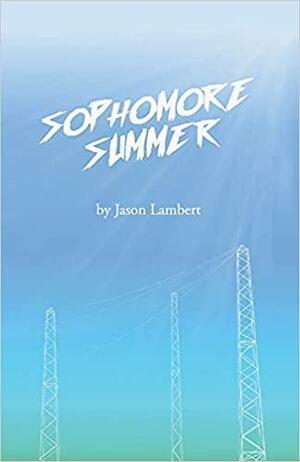 Sophomore Summer by Jason Lambert