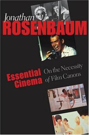 Essential Cinema: On the Necessity of Film Canons by Jonathan Rosenbaum