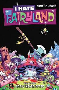 I Hate Fairyland Volume 4: Sadly Never After by Skottie Young