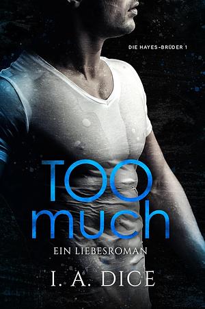 Too Much by I.A. Dice