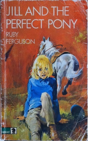 Jill and the Perfect Pony by Ruby Ferguson