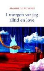 I morgen var jeg alltid en løve by Arnhild Lauveng