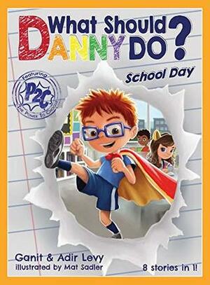 What Should Danny Do? School Day by Adir Levy, Mat Sadler, Ganit Levy