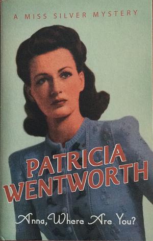 Anna, Where Are You? by Patricia Wentworth